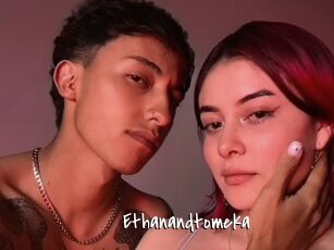 Ethanandtomeka