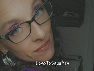 LoveToSquirtrs