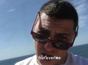 Yourloverme